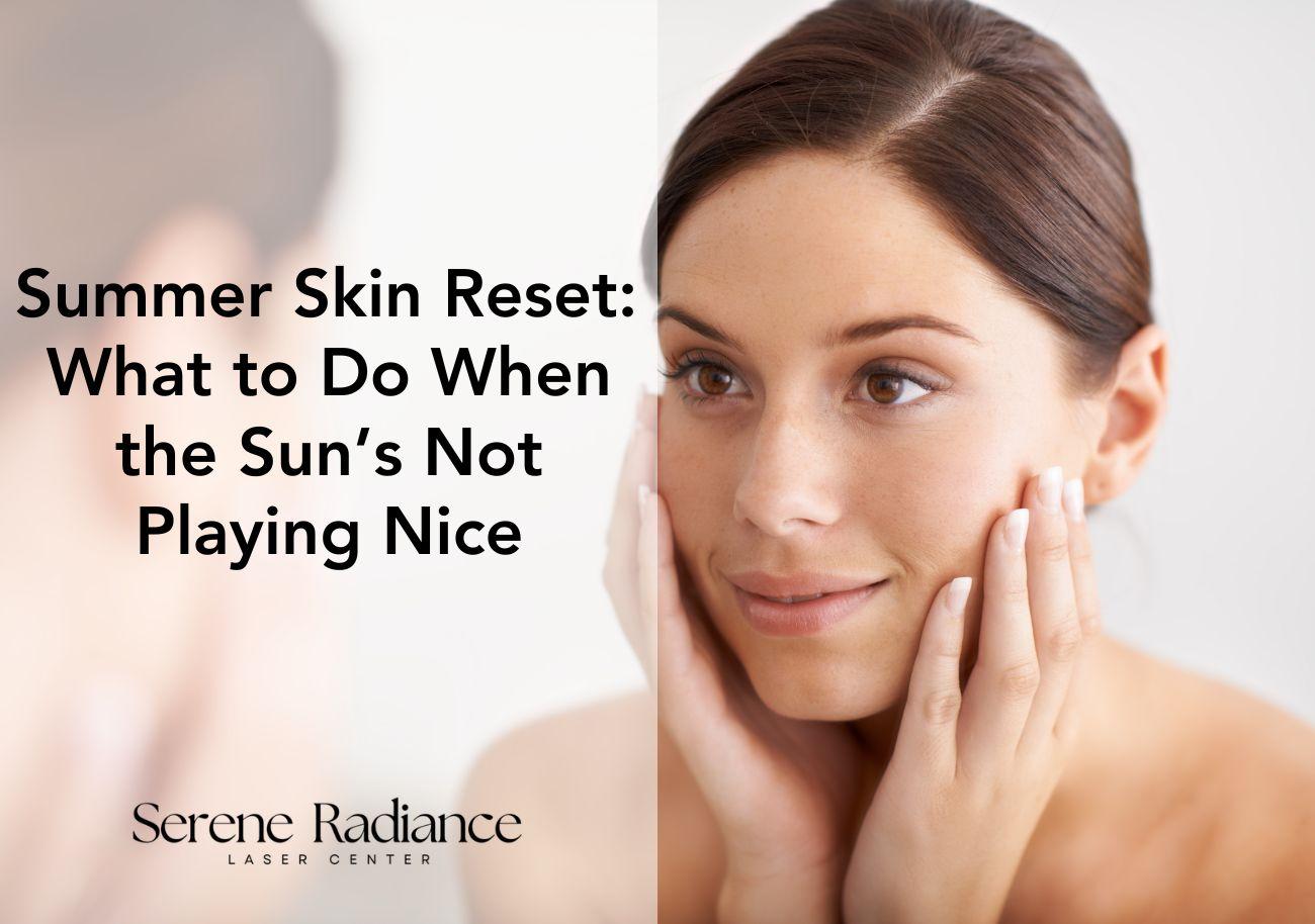 Woman gently touching her face with glowing skin, promoting summer skin reset at Serene Radiance